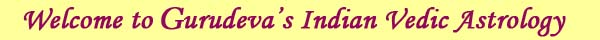 welcome to gurudeva's indian vedic astrology